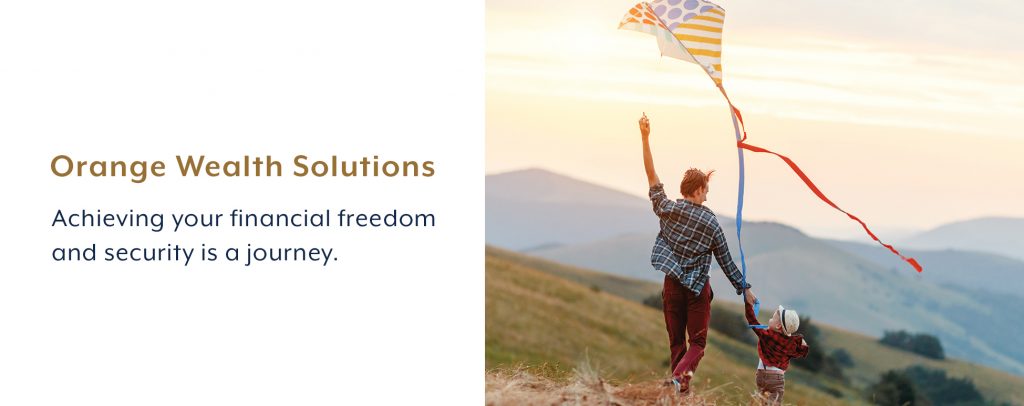 Orange Wealth Solutions - Achieving your financial freedom and security is a journey.
